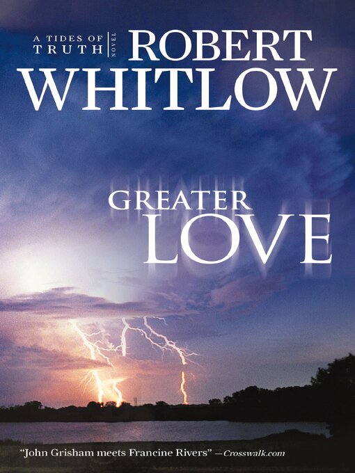 Title details for Greater Love by Robert Whitlow - Available